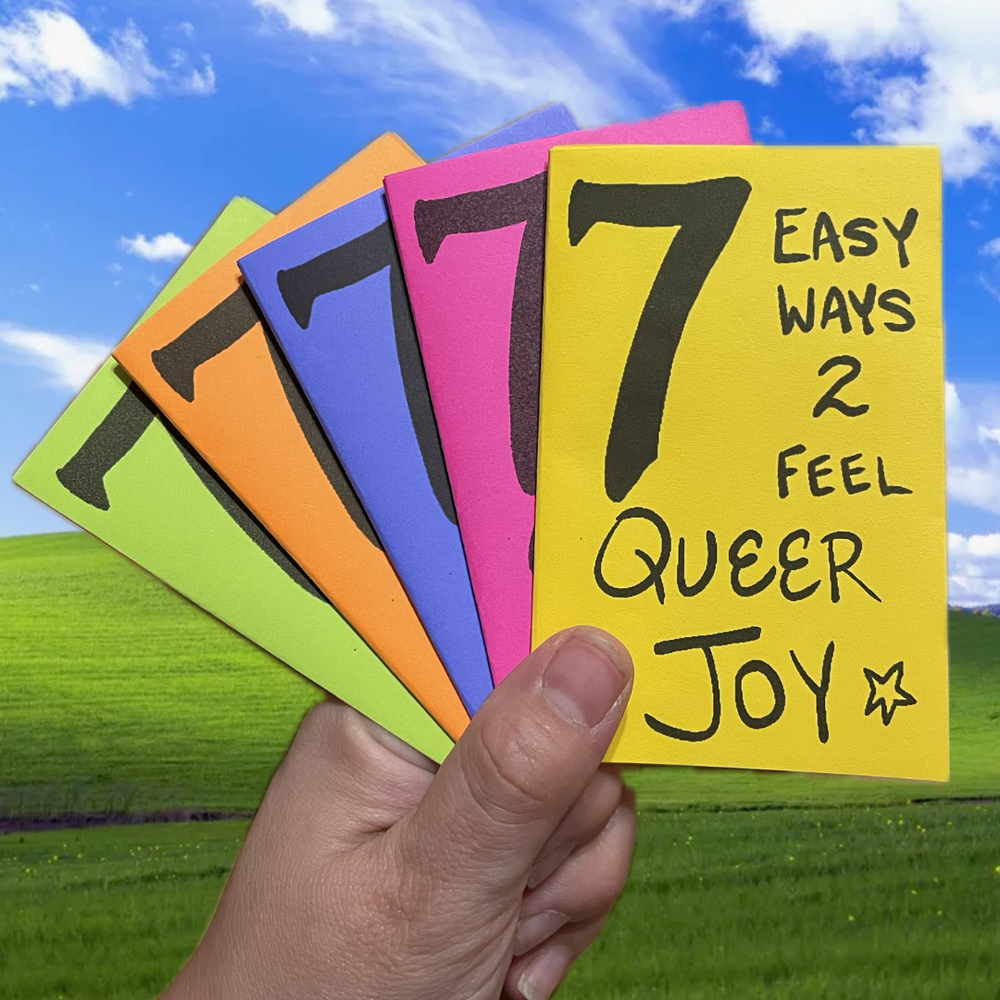 7 Easy Ways 2 Feel Queer Joy Zine